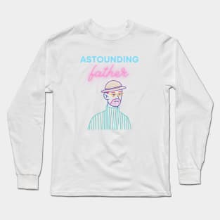 astounding father Long Sleeve T-Shirt